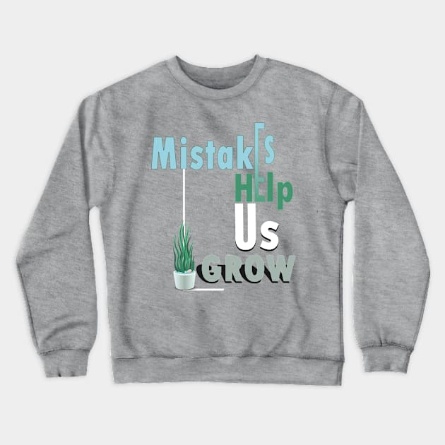 Mistakes help us grow Crewneck Sweatshirt by TeeText